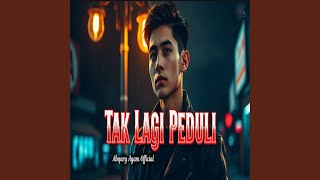 Tak Lagi Peduli