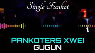 PANKOTERS XWEI GUGUN SINGLE FUNKOT