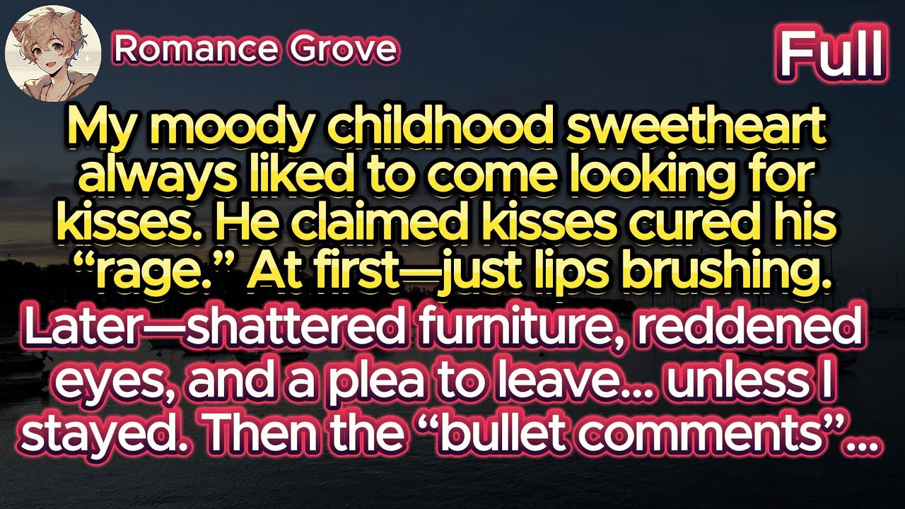 My Reborn Childhood Sweetheart Says a Kiss Calms His Rage—But Now He’s Hungry for Something Far More