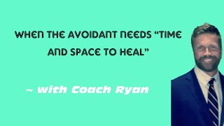 Famous When the avoidant needs “time and space to heal” Wealth