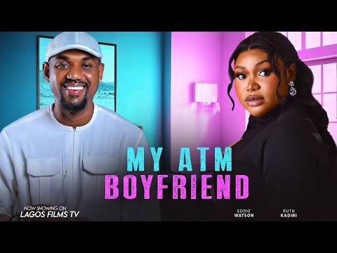 MY ATM BOYFRIEND - Ruth Kadiri, Eddie Watson, Deza The Great ( Latest Nollywood Movie 2026)