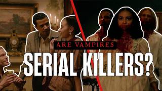 Are Vampires Serial Killers? | Interview with the Vampire Analysis