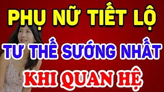 Phụ Nữ Tiết Lộ 4 KIỂU SƯỚNG NHẤT, Đàn Ông Tinh Tế Nên Nhớ Kỹ ! | Triết Lý Tinh Hoa