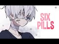 Nightcore  six pills lyrics