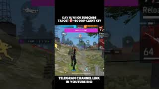 DAY 11/45 10K SUBSCRIBE TARGET 🎯=50 DRIP CLIENT KEY ✅ #dripclient #freefire #garenafreefire