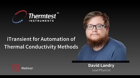 Thermtest Webinar 2023: Episode 2 - iTransient for Automation of Thermal Conductivity Methods