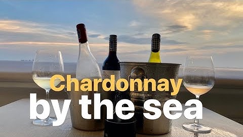 Uống vang trắng Chardonnay từ Nam Úc bên bờ biển cùng Hanh Around | Wine Basics Ep.2
