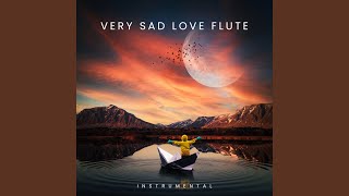 Very Sad Love Flute (Instrumental) - Aarav Mehlani
