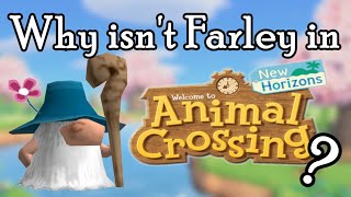 Why isnt Farley in Animal Crossing New Horizons?