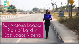 BUY LAND IN EPE LAGOS NIGERIA. TOUR IN VICTORIA LAGOON ESTATE EPE. FOR SALE PLOTS OF LAND IN LAGOS