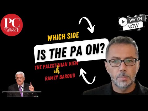 âThe Palestinian Viewâ - with Ramzy Baroud: Which Side is the Palestinian Authority On?