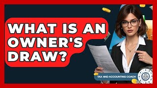 What Is An Owner's Draw? - Tax and Accounting Coach