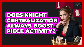 Does Knight Centralization Always Boost Piece Activity?
