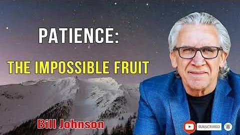 Bill Johnson Prophecy - Patience: The Impossible F...