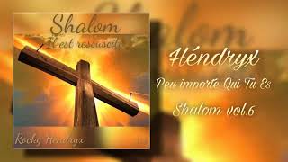 Hendryx || Peu Importe Qui Tu Es || Cantique 2021 Nouveau Cd "Shalom Vol.6"