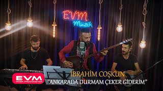 İbrahim Coşkun-Ankarada Durmam Çeker Giderim Resimi