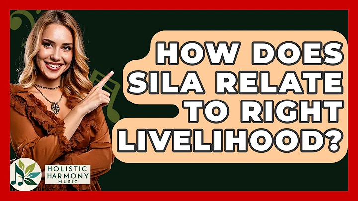 How Does Sila Relate To Right Livelihood? - Holistic Harmony Music
