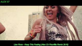Lian Ross Keep This Feeling Alex Ch Floorfilla Remix 2k16