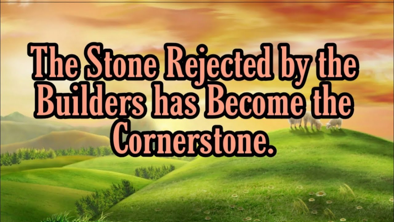 Responsorial Psalm 118 The Stone Rejected by the Builders has