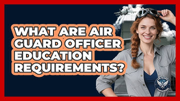 What Are Air Guard Officer Education Requirements?