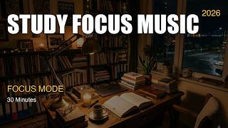 Academic Focus Music | Study Smarter Not Harder | 30 Minutes