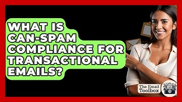 What Is CAN-SPAM Compliance For Transactional Emails? - TheEmailToolbox.com