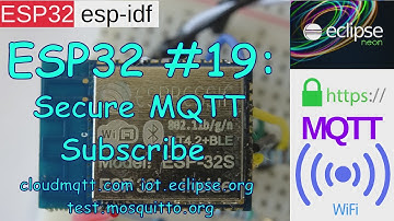 ESP32 #19: MQTT Secure HTTPS TLS/SSL WebSocket CloudMQTT Subscribe Example