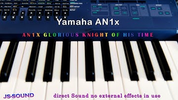 Yamaha An1x glorious knight of his time HQ Video  with amazing sound no talking