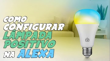 Como CONFIGURAR LÂMPADA INTELIGENTE POSITIVO na ALEXA ECHO DOT