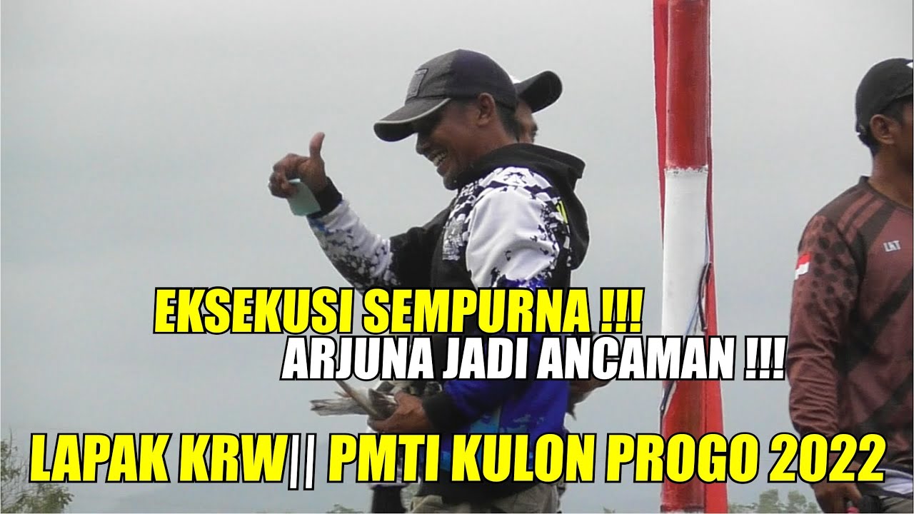 EKSEKUSI SEMPURNA !!! ARJUNA JADI ANCAMAN !!! LAPAK KRW || PMTI KULON PROGO 2022
