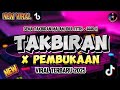 DJ TAKBIRAN X PEMBUKAAN SOUND NROTOK || COCOK BUAT BATTLE~STYLE PARTY FULL BASS~VIRAL TERBARU 2025