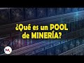 Qué es un POOL de MINERIA