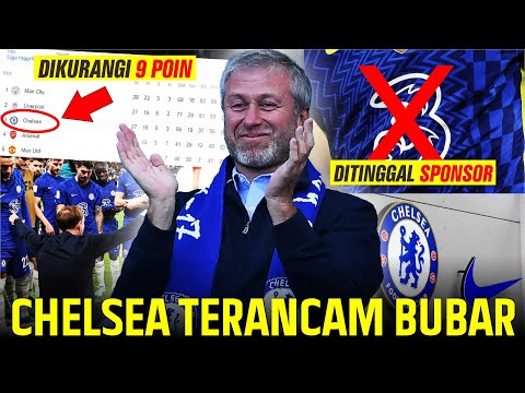 Chelsea Terancam Miskin Bahkan Bubar, Dikurangi 9 Poin Hingga Ditinggal Sponsor