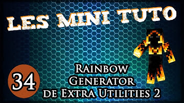 Les Mini Tuto 34 : Rainbow Generator de Extra Utilities 2