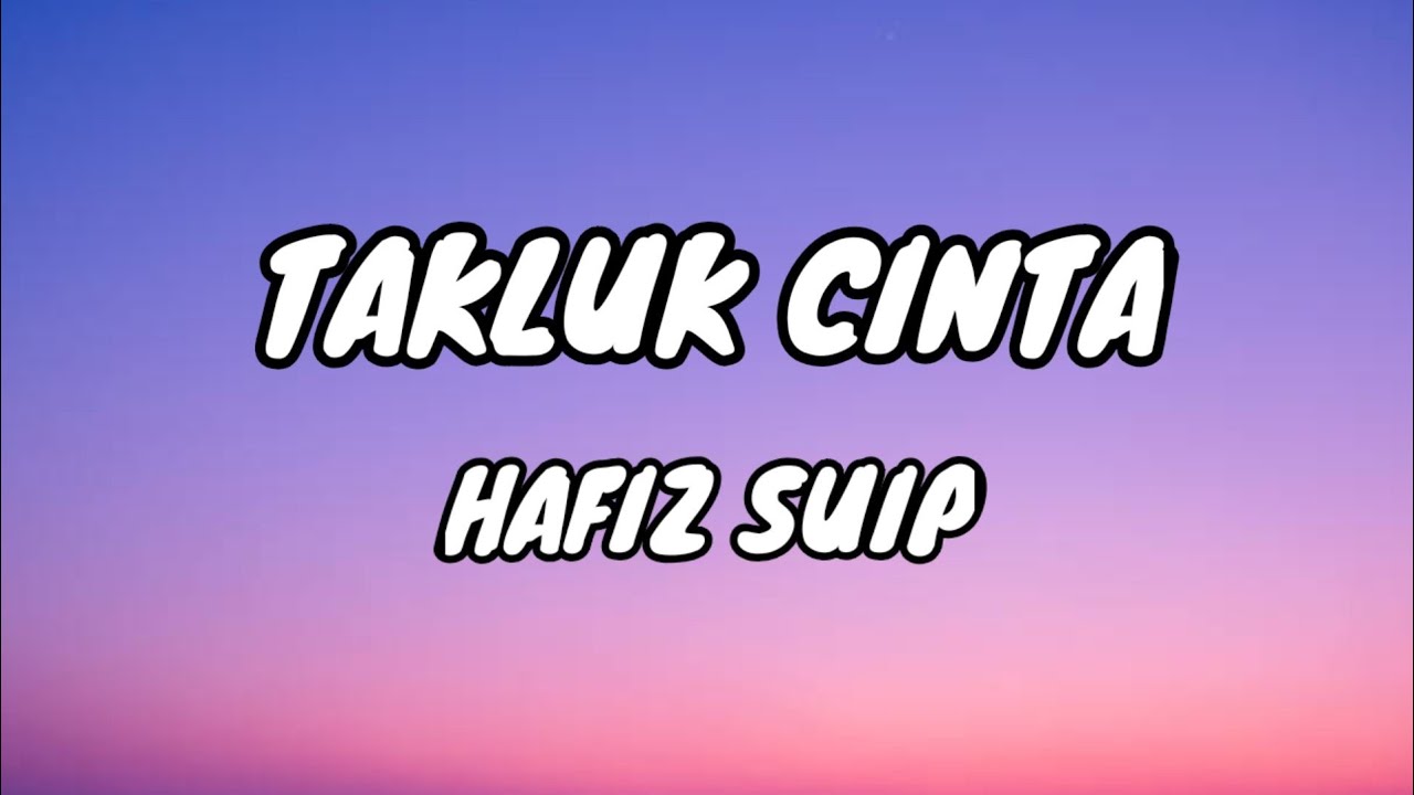 Takluk Cinta - Hafiz Suip [Lirik Lagu]