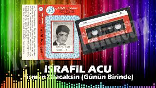 Israfil Acu - Pisman Olacaksin (Günün Birinde) Arzu Plak