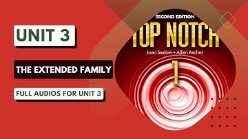 Top Notch 1 - Unit 3: The Extended Family (Second Edition)