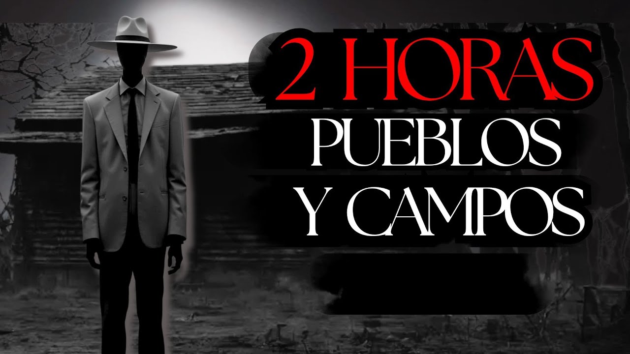 2 HORAS de HISTORIAS de TERROR en PUEBLOS Y CAMPOS | RELATOS DE TERROR