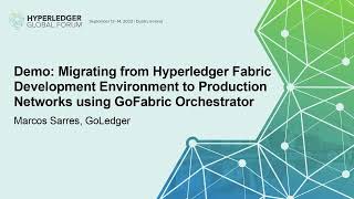 Demo: Migrating from Hyperledger Fabric Development Environment to Production Netwo... Marcos Sarres