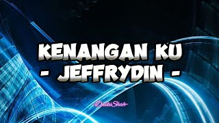 Jeffrydin - Kenangan Ku (Lirik Lagu)