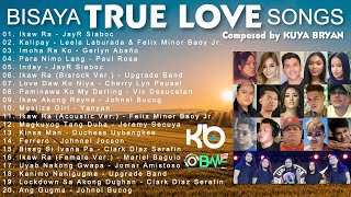 Bisaya TRUE LOVE Songs composed by Kuya Bryan