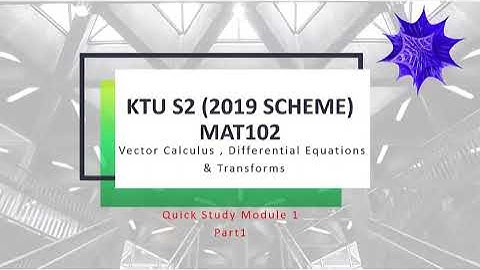 KTU S2 MAT 102 , Vector calculus, Differential Equation & Transforms. Class 01