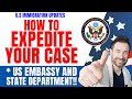 6 Ways to Expedite your Case with NVC, US Embassy and State Department!!