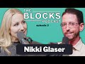 Nikki Glaser The Blocks Podcast W Neal Brennan EPISODE THREE