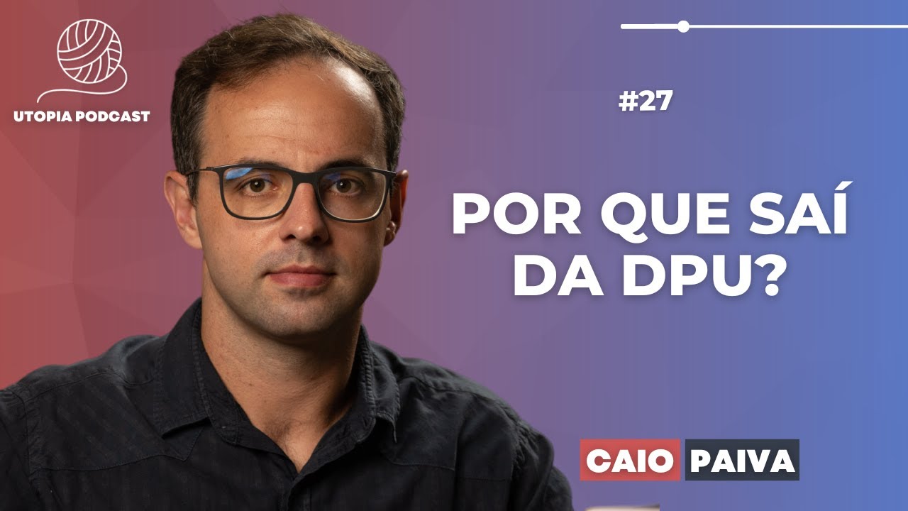 #27 - Por que saí da Defensoria Pública?
