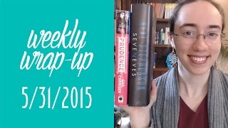 Weekly Wrap-Up | May 31, 2015 #booktubesff