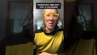 Parenting Time Is Not Just a Calendar
