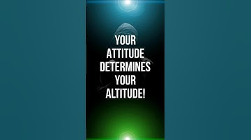 Your Attitude Determines your Altitude!.