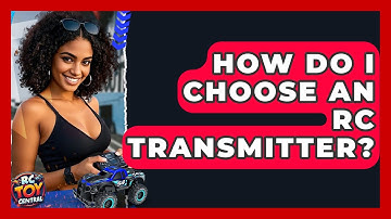 How Do I Choose An RC Transmitter? - RC Toy Central