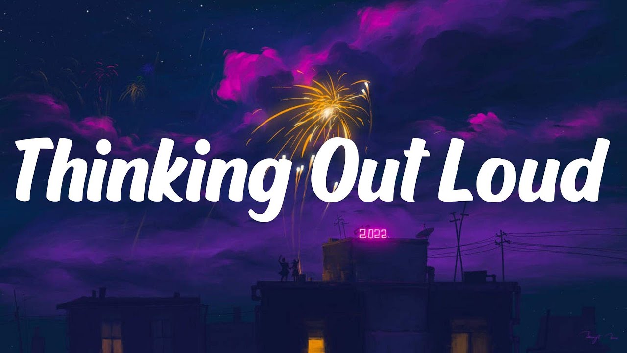 Ed Sheeran - Thinking Out Loud (Lyric Video) | James Arthur, Lewis ...
